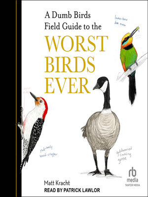 A Dumb Birds Field Guide to the Worst Birds Ever - Audiobook